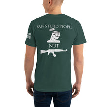 Load image into Gallery viewer, BAN STUPID PEOPLE NOT GUNS SHIRT